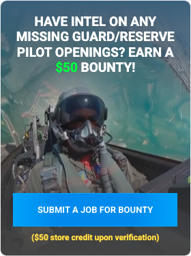 Have intel on any missing Guard/Reserve pilot openings? Earn a $50 bounty! Submit a job for bounty.